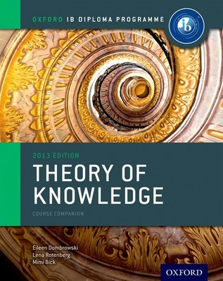 IB Theory of Knowledge Course Book: Oxford IB Diploma Programcourse Book - Dombrowski, Eileen, and Rotenberg, Lena, and Bick, Mimi