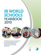 IB World Schools Yearbook 2019: The Official Guide to Schools Offering the International Baccalaureate Primary Years, Middle Years, Diploma and Career-related Programmes