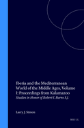 Iberia and the Mediterranean World of the Middle Ages, Volume I: Proceedings from Kalamazoo: Studies in Honor of Robert I. Burns S.J.