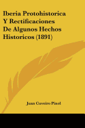 Iberia Protohistorica Y Rectificaciones De Algunos Hechos Historicos (1891)