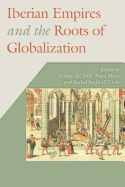 Iberian Empires and the Roots of Globalization