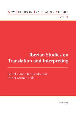 Iberian Studies on Translation and Interpreting - Monz, Esther (Editor), and Garca-Izquierdo, Isabel (Editor)