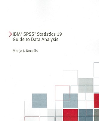 IBM SPSS Statistics 19 Guide to Data Analysis - Norusis, Marija J