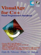IBM VisualAge for C++: Viusal Programmer's Handbook, with CD-ROM - Nilsson, Dale, and Jakab, Peter