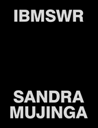 Ibmswr: I Build My Skin with Rocks: Sandra Mujinga
