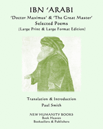 IBN 'ARABI 'Doctor Maximus' & 'The Great Master' SELECTED POEMS: (Large Print & Large Format Edition)