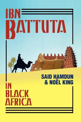 Ibn Battuta in Black Africa - King, Noel Q (Translated by), and Hamdun, Said (Editor)