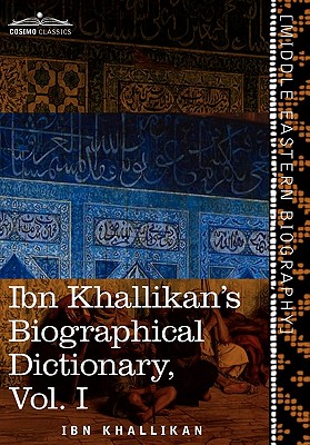 Ibn Khallikan's Biographical Dictionary, Volume I - Khallikan, Ibn