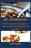 Ibs Cookbook: Nutrient-Dense Healing Recipes to help you Natural the Irritable Bowel Syndrome