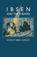 Ibsen and the Theatre: Essays in Celebration of the 150th Anniversary of Henrik Ibsen's Birth