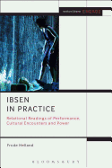 Ibsen in Practice: Relational Readings of Performance, Cultural Encounters and Power