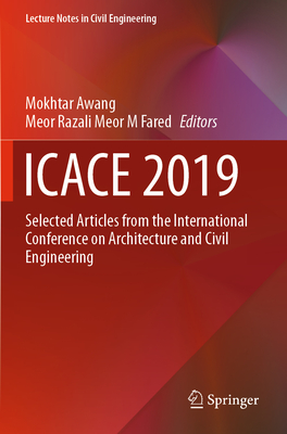 Icace 2019: Selected Articles from the International Conference on Architecture and Civil Engineering - Awang, Mokhtar (Editor), and Meor M Fared, Meor Razali (Editor)