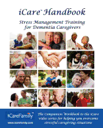 iCare Handbook: The Companion Workbook for iCare Stress Management Training for Dementia Caregivers