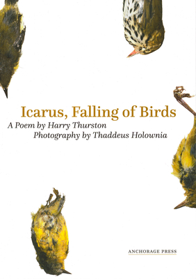 Icarus, Falling of Birds - Thurston, Harry, and Holownia, Thaddeus (Photographer)