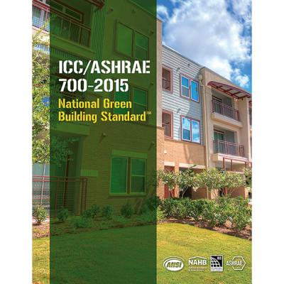 ICC/Ashrae 700-2015 National Green Building Standard - ICC, and Ashrae, and Nahb