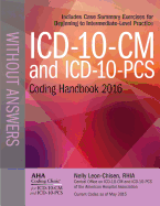 ICD-10-CM and ICD-10-PCs Coding Handbook Without Answers 2016