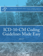 ICD-10-CM Coding Guidelines Made Easy: 2017