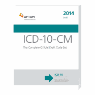 ICD-10-CM: The Complete Official Draft Code Set (2014 Draft)