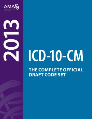 ICD-10-cm: The Complete Official Draft Code Set - American Medical Association