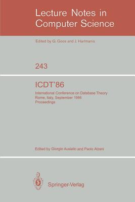 Icdt'86: International Conference on Database Theory. Rome, Italy, September 8-10, 1986. Proceedings - Ausiello, Giorgio (Editor), and Atzeni, Paolo (Editor)