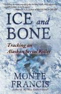 Ice and Bone: Tracking An Alaskan Serial Killer