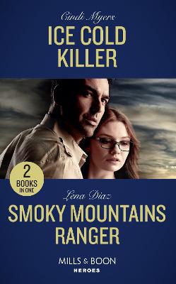 Ice Cold Killer / Smoky Mountains Ranger: Ice Cold Killer (Eagle Mountain Murder Mystery: Winter Storm W) / Smoky Mountains Ranger (the Mighty Mckenzies) - Myers, Cindi, and Diaz, Lena