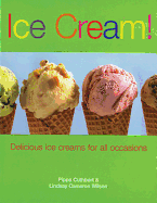 Ice Cream!: Delicious Ice Creams for All Occasions
