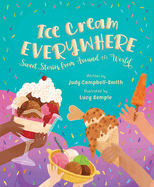 Ice Cream Everywhere: Sweet Stories from Around the World