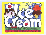 Ice Cream: Great Moments in Ice Cream History - Older, Jules, and Severance, Lyn (Illustrator)