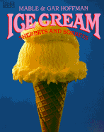Ice Cream, Sherbets and Sorbets - Hoffman, Mable, and Hoffman, Gar