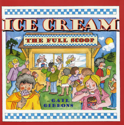 Ice Cream: The Full Scoop - Gibbons, Gail