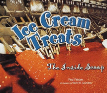 Ice Cream Treats: The Inside Scoop - Fleisher, Paul, and Saunders, David (Photographer)