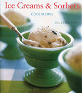 Ice Creams & Sorbets: Cool Recipes - Pappas, Lou Seibert, and Pearson, Victoria (Photographer)