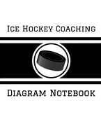 Ice Hockey Coaching Diagram Notebook: 100 Full Page Ice Hockey Diagrams for Coaches and Players