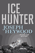Ice Hunter: A Woods Cop Mystery
