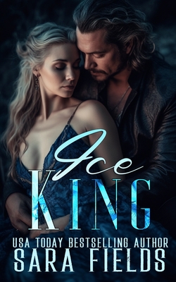 Ice King: A Dark Dragon Shifter Romance - Fields, Sara