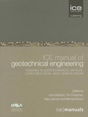 Ice Manual of Geotechnical Engineering Volume II: Geotechnical Design, Construction and Verification - Burland, John, and Chapman, Tim J P, and Skinner, Hilary