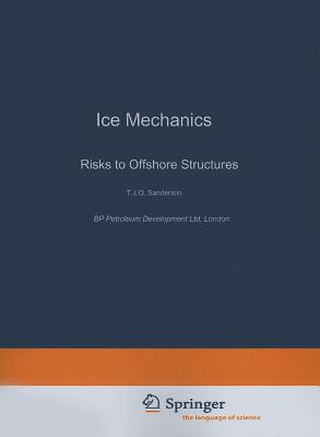 Ice Mechanics and Risks to Offshore Structures - Sanderson, T.