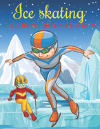 Ice Skating Coloring Book for Kids: A Kids Coloring Book Ice Skating Designs for Relieving Stress & Relaxation.