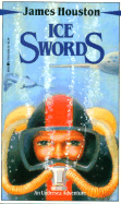 Ice Swords: An Undersea Adventure - Houston, James M, Dr.