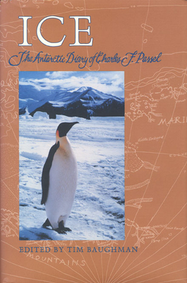 Ice: The Antarctic Diary of Charles F. Passel - Baughman, T H (Editor)