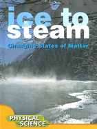 Ice to Steam: Changes in States of Matter - Johnson, Penny