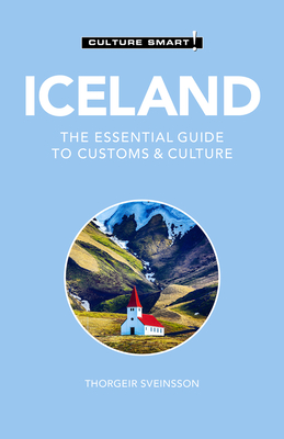 Iceland - Culture Smart!: The Essential Guide to Customs & Culture - Sveinsson, Thorgeir Freyr