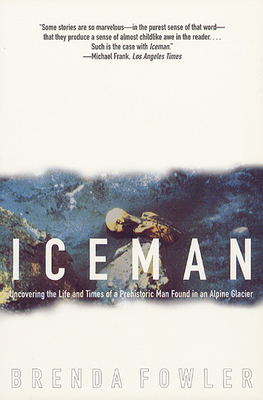 Iceman: Uncovering the Life & Times of a Prehistoric Man Found in an Alpine Glacier - Fowler, Brenda