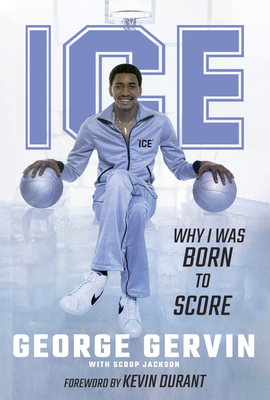 Iceman: Why I Was Born to Score - Gervin, George, and Jackson, Scoop