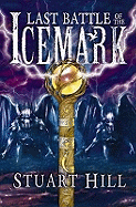 Icemark Chronicles: #3 Last Battle of the Icemark