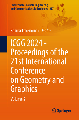 Icgg 2024 - Proceedings of the 21st International Conference on Geometry and Graphics: Volume 2 - Takenouchi, Kazuki (Editor)
