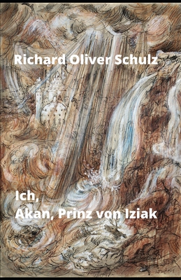 Ich, Akan, Prinz von Iziak - Publishing, Seemann (Editor), and Schulz, Richard Oliver