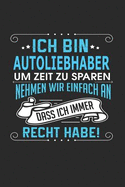 Ich Bin Autoliebhaber Um Zeit Zu Sparen Nehmen Wir Einfach an Dass Ich Immer Recht Habe!: Notizbuch, Notizblock, Geburtstag Geschenk Buch Mit 110 Linierten Seiten