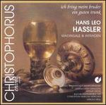 Ich bring mein Bruder ein guten Trunk: Hans Leo Hassler - Madrigale und Intraden
